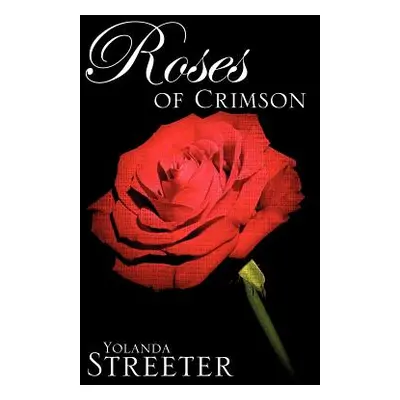 "Roses of Crimson" - "" ("Streeter Yolanda")