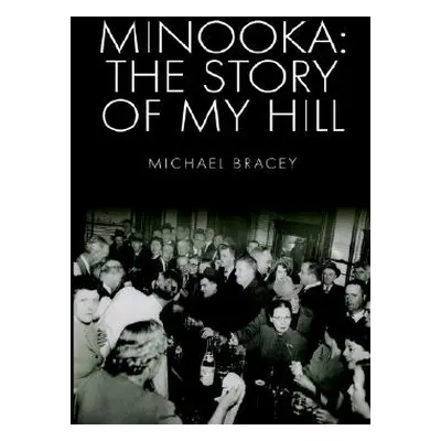 "Minooka: The Story of My Hill" - "" ("Bracey Michael")