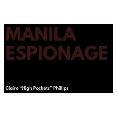 "Manila Espionage" - "" ("Phillips Claire High Pockets")