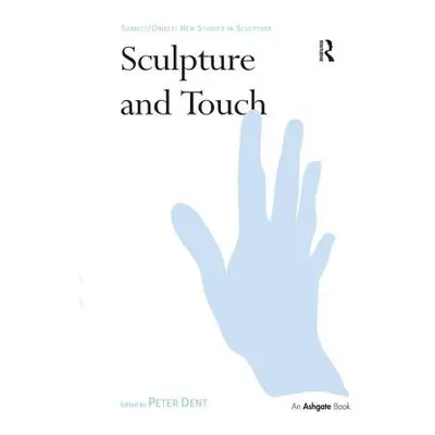 "Sculpture and Touch" - "" ("Dent Peter")