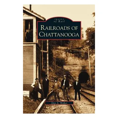 "Railroads of Chattanooga" - "" ("Walker Alan A.")