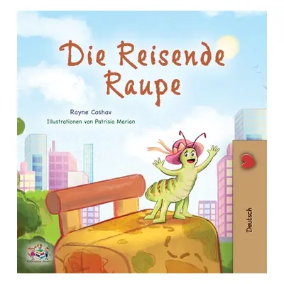 "The Traveling Caterpillar (German Book for Kids)" - "" ("Coshav Rayne")