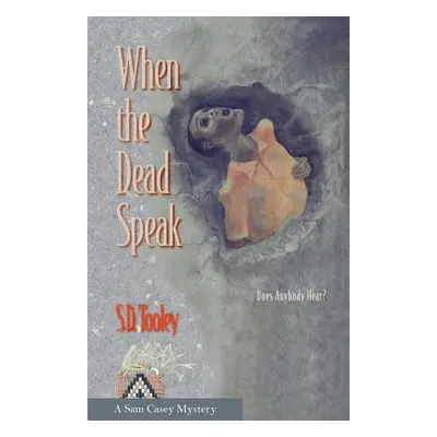 "When the Dead Speak" - "" ("Tooley S. D.")