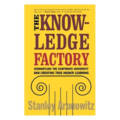 "The Knowledge Factory: Dismantling the Corporate University and Creating True Higher Learning" 