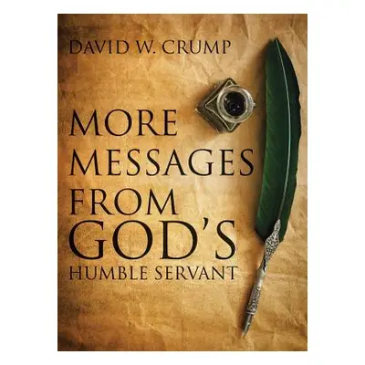 "More Messages From God's Humble Servant" - "" ("Crump David W.")