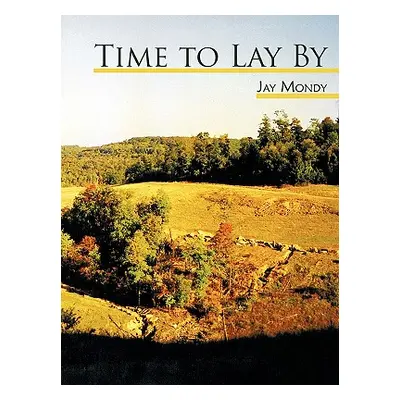 "Time to Lay by" - "" ("Mondy Jay")