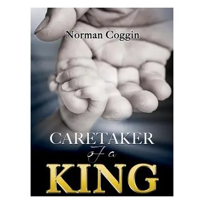 "Caretaker of a King" - "" ("Coggin Norman")