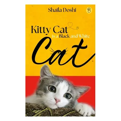 "Kitty Cat is a Black and White Cat" - "" ("Doshi Shaila")