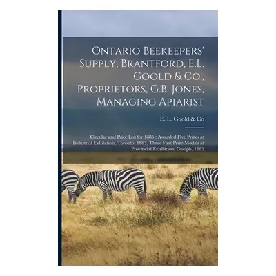 "Ontario Beekeepers' Supply, Brantford, E.L. Goold & Co., Proprietors, G.B. Jones, Managing Apia