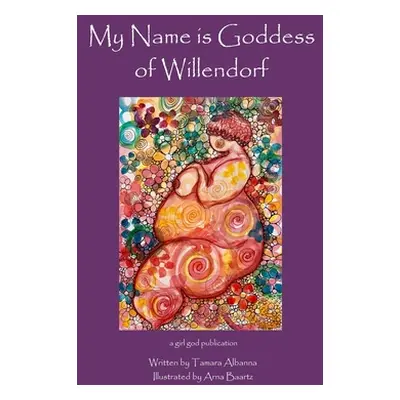 "My Name is Goddess of Willendorf" - "" ("Baartz Arna")