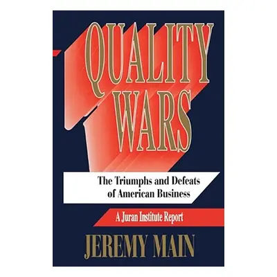 "Quality Wars: The Triumphs and Defeats of American Business" - "" ("Main Jeremy")