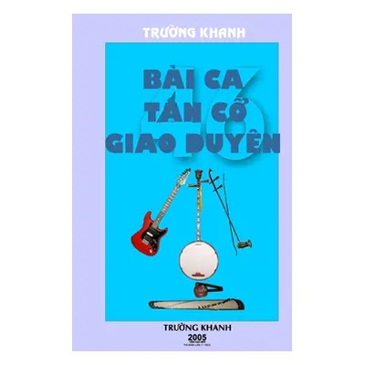 "46 Bai CA Tan Co Giao Duyen: soft cover" - "" ("Moi Van Hoc")