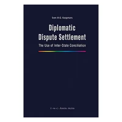 "Diplomatic Dispute Settlement: The Use of Inter-State Conciliation" - "" ("Koopmans S. M. G.")