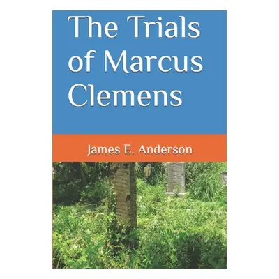 "The Trials of Marcus Clemens" - "" ("Anderson James E.")