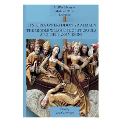 "Hystoria Gweryddon yr Almaen: The Middle Welsh Life of St Ursula and the 11,000 Virgins" - "" (