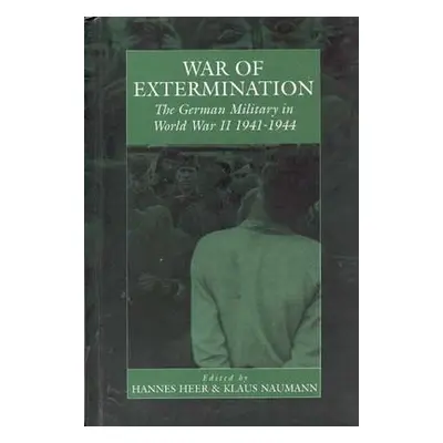 "War of Extermination: The German Military in World War II" - "" ("Heer Hannes")