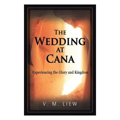 "The Wedding at Cana: Experiencing the Glory and Kingdom" - "" ("Liew V. M.")