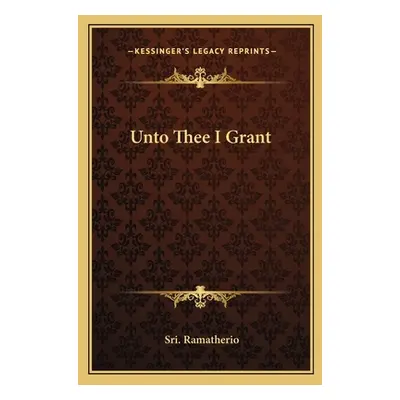 "Unto Thee I Grant" - "" ("Ramatherio Sri")