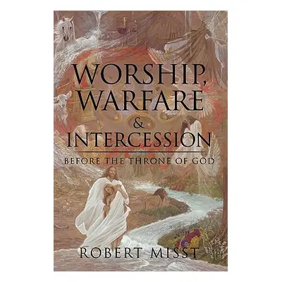 "Worship, Warfare & Intercession" - "" ("Misst Robert")