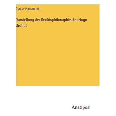 "Darstellung der Rechtsphilosophie des Hugo Grotius" - "" ("Hartenstein Gustav")