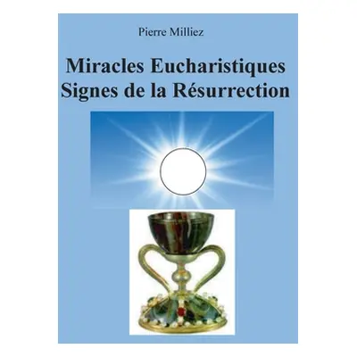 "Miracles Eucharistiques Signes de la Rsurrection" - "" ("Milliez Pierre")