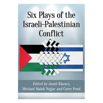 "Six Plays of the Israeli-Palestinian Conflict" - "" ("Najjar Michael Malek")