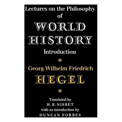 "Lectures on the Philosophy of World History" - "" ("Hegel Georg Wilhelm Friedrich")