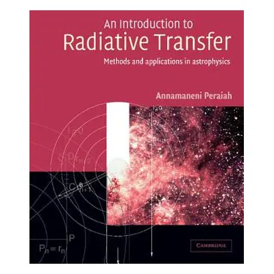 "An Introduction to Radiative Transfer: Methods and Applications in Astrophysics" - "" ("Peraiah