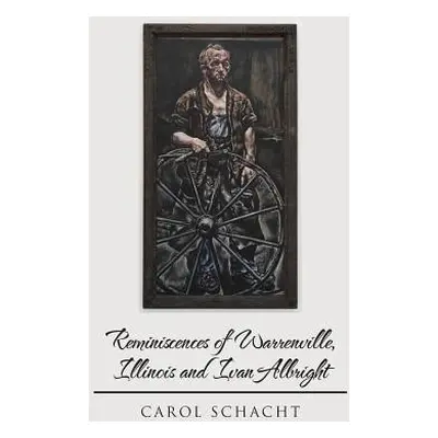 "Reminiscences of Warrenville, Illinois and Ivan Albright" - "" ("Schacht Carol")