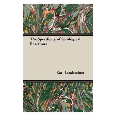 "The Specificity of Serological Reactions" - "" ("Landsteiner Karl")