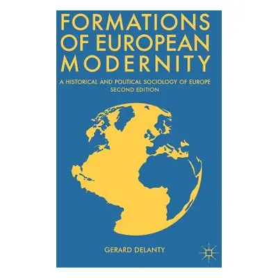 "Formations of European Modernity: A Historical and Political Sociology of Europe" - "" ("Delant