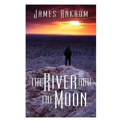 "The River and the Moon" - "" ("Ankrom James")