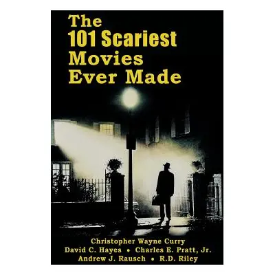 "The 101 Scariest Movies Ever Made (hardback)" - "" ("Curry Christopher Wayne")