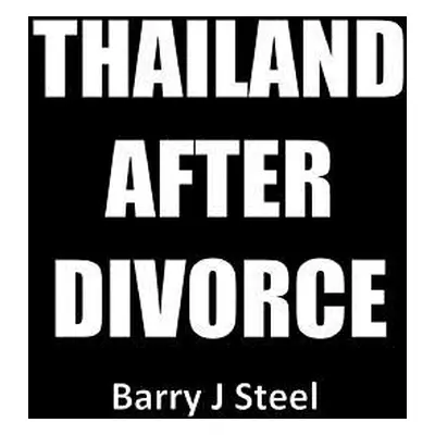 "Thailand After Divorce" - "" ("Steel Barry J.")