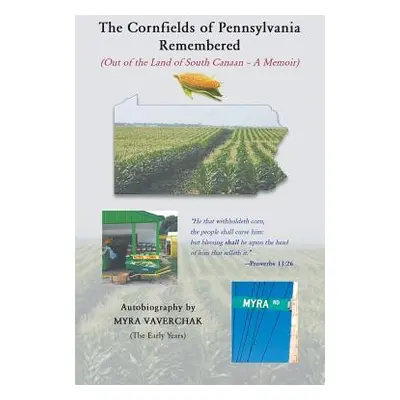 "The Cornfields of Pennsylvania Remembered" - "" ("Vaverchak Myra")