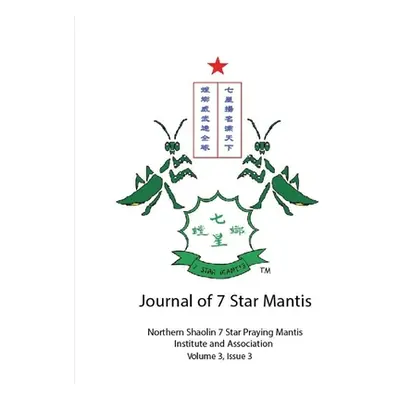 "Journal of 7 Star Mantis Volume 3, Issue 3" - "" ("7. Star Praying Mantis Institute Northe")