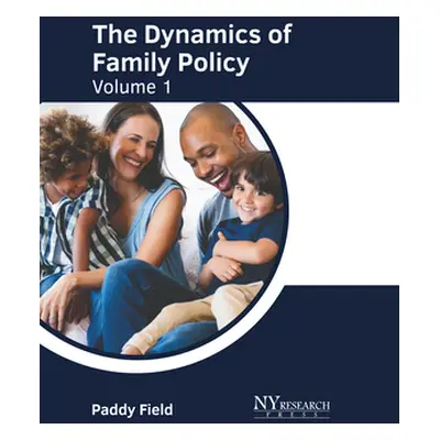 "The Dynamics of Family Policy: Volume 1" - "" ("Field Paddy")