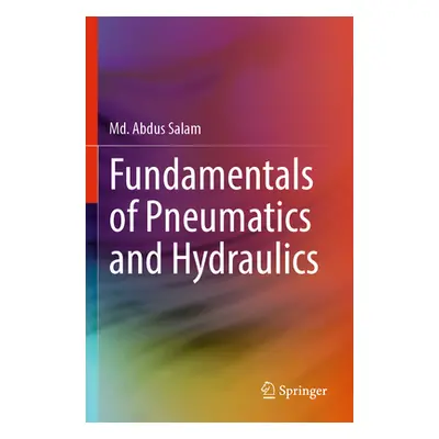 "Fundamentals of Pneumatics and Hydraulics" - "" ("Salam MD Abdus")