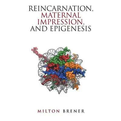 "Reincarnation, Maternal Impression, and Epigenesis" - "" ("Brener Milton")