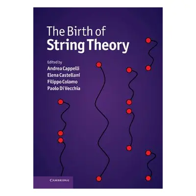 "The Birth of String Theory" - "" ("Cappelli Andrea")