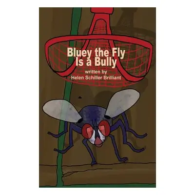 "Bluey the Fly Is a Bully" - "" ("Brilliant Helen Schiller")