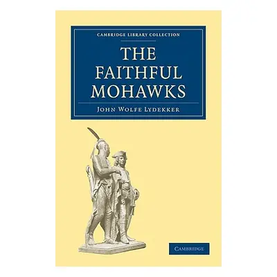 "The Faithful Mohawks" - "" ("Lydekker John Wolfe")