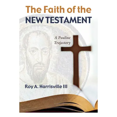 "The Faith of the New Testament" - "" ("Harrisville Roy A. III")