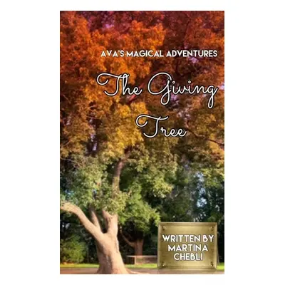 "The Giving TREE: Ava's Magical Adventures" - "" ("Chebli Martina")