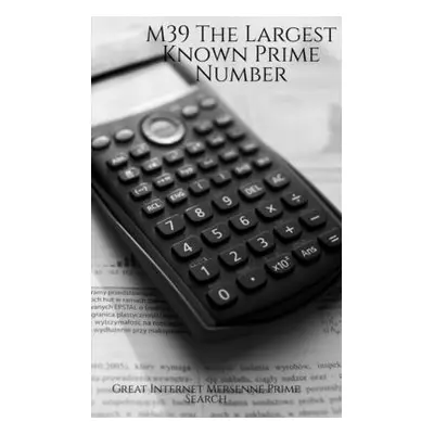 "M39 The Largest Known Prime Number" - "" ("Internet Great")