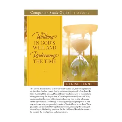 "Walking In God's Will And Redeeming The TIme Study Guide" - "" ("Renner Denise")