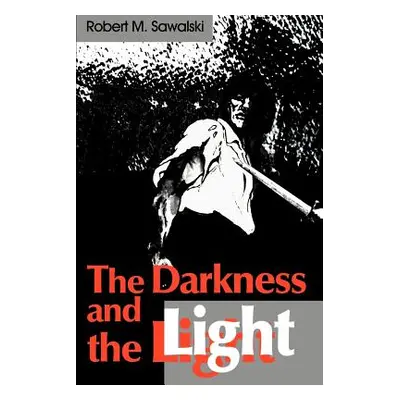 "The Darkness and the Light" - "" ("Sawalski Robert M.")