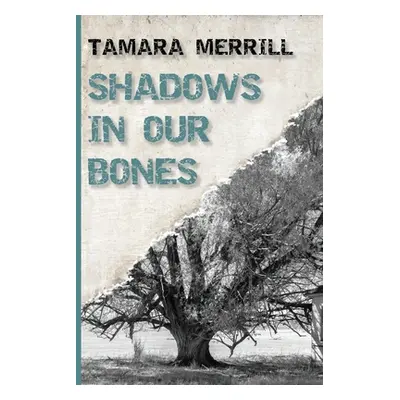 "Shadows In Our Bones" - "" ("Merrill Tamara")