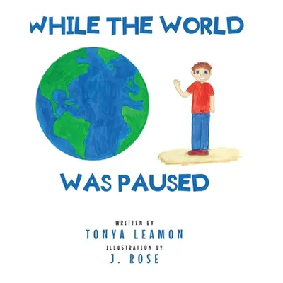 "While The World Was Paused" - "" ("Leamon Tonya")