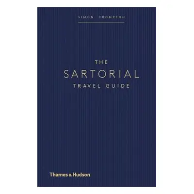 "The Sartorial Travel Guide" - "" ("Crompton Simon")